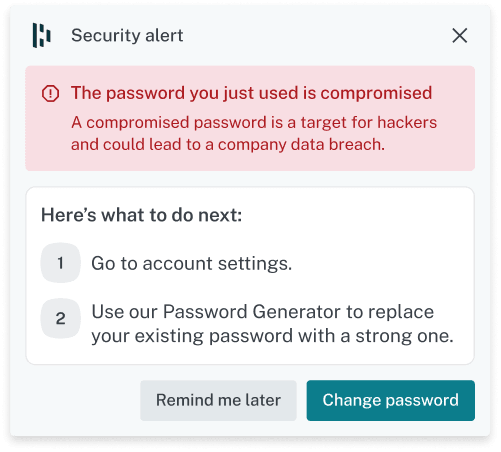 An example of a Dashlane Nudge pop-up labeled “Security alert.” Below that, the pop-up says “The password you just used is the same on 2 different accounts,” explains why that’s risk, and provides clear instructions for how to strengthen the password. At the bottom, there is a “Remind me later” button and a “Ok, got it” button.